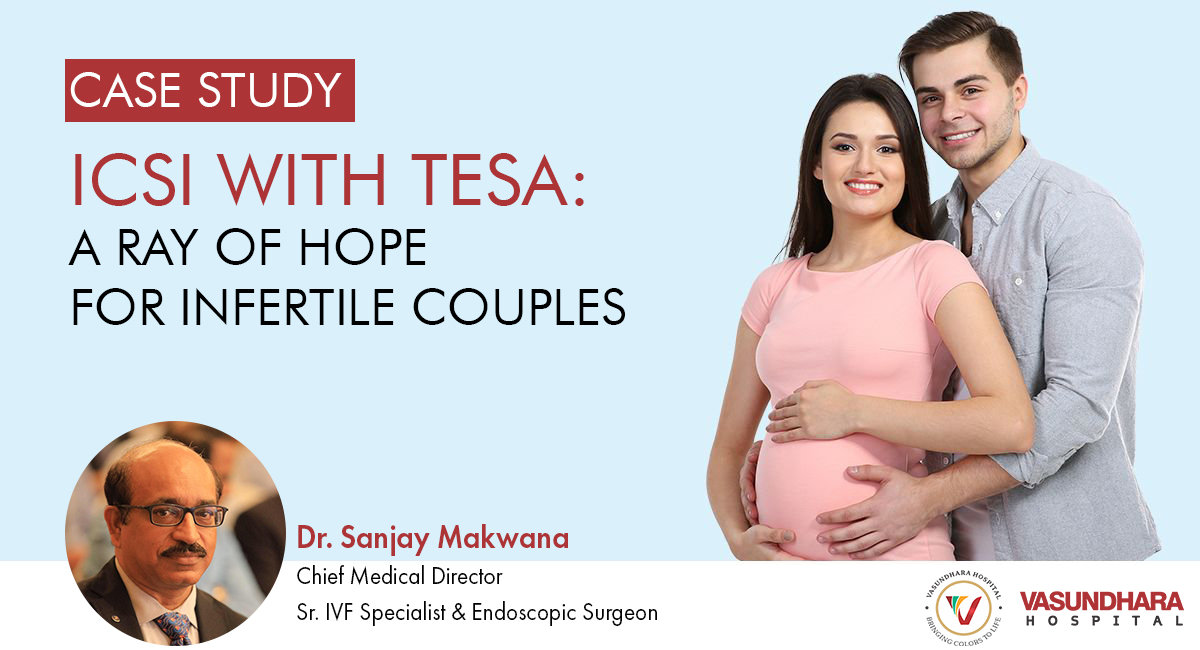 ICSI with TESA A Ray of Hope for Infertile Couples